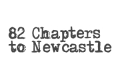 82 Chapters to Newcastle
